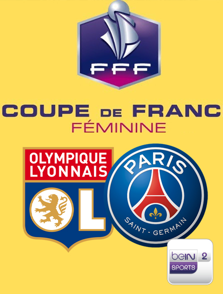 « LYON Vs PSG » Foot Ball. FINALE Coupe De France Féminine. Samedi 13 Mai à 15h55 sur beIN2(en direct)